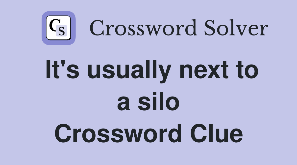It's usually next to a silo Crossword Clue