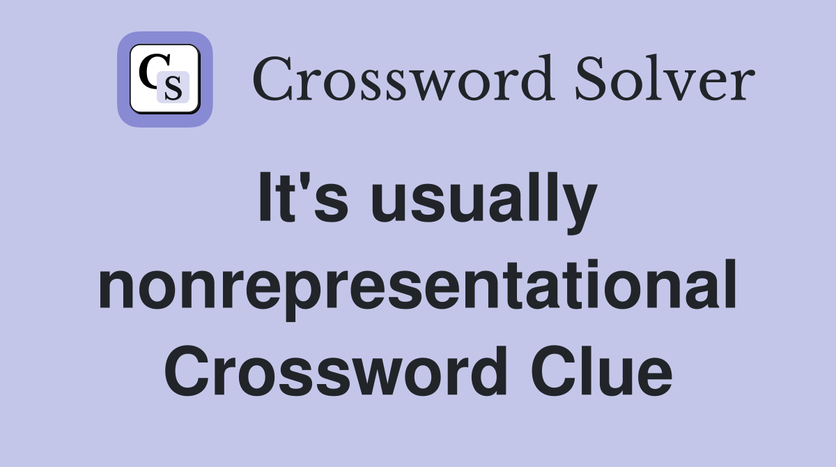 It's usually nonrepresentational Crossword Clue