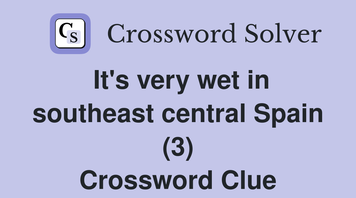 It's very wet in southeast central Spain (3) Crossword Clue