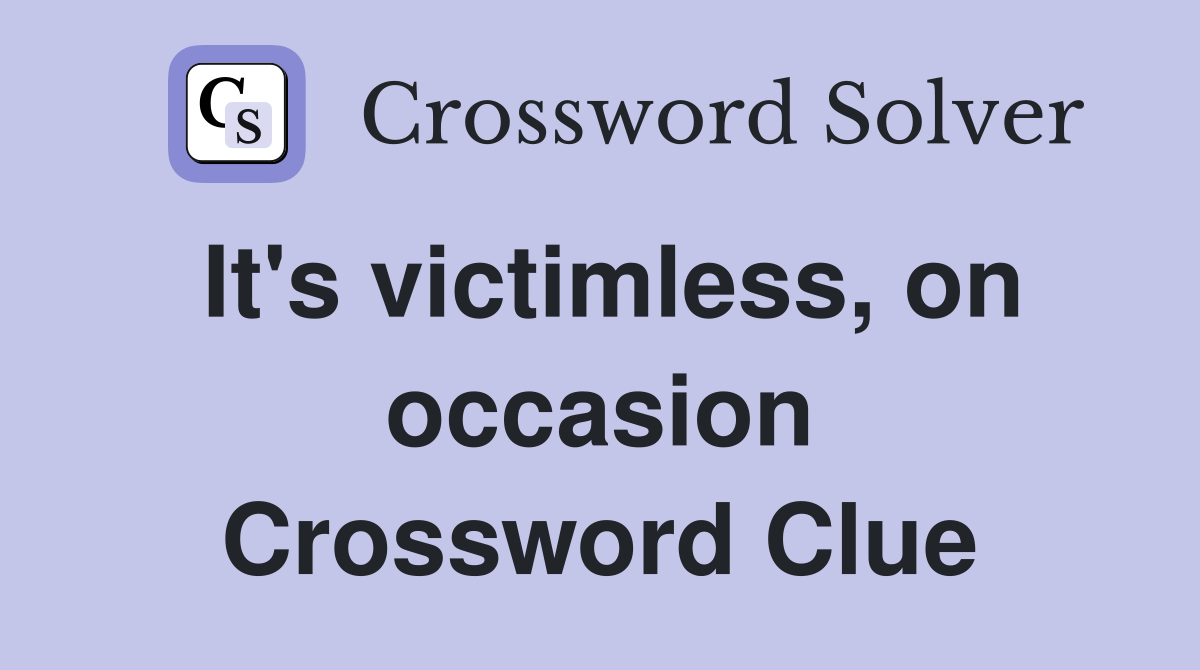 It's victimless, on occasion Crossword Clue