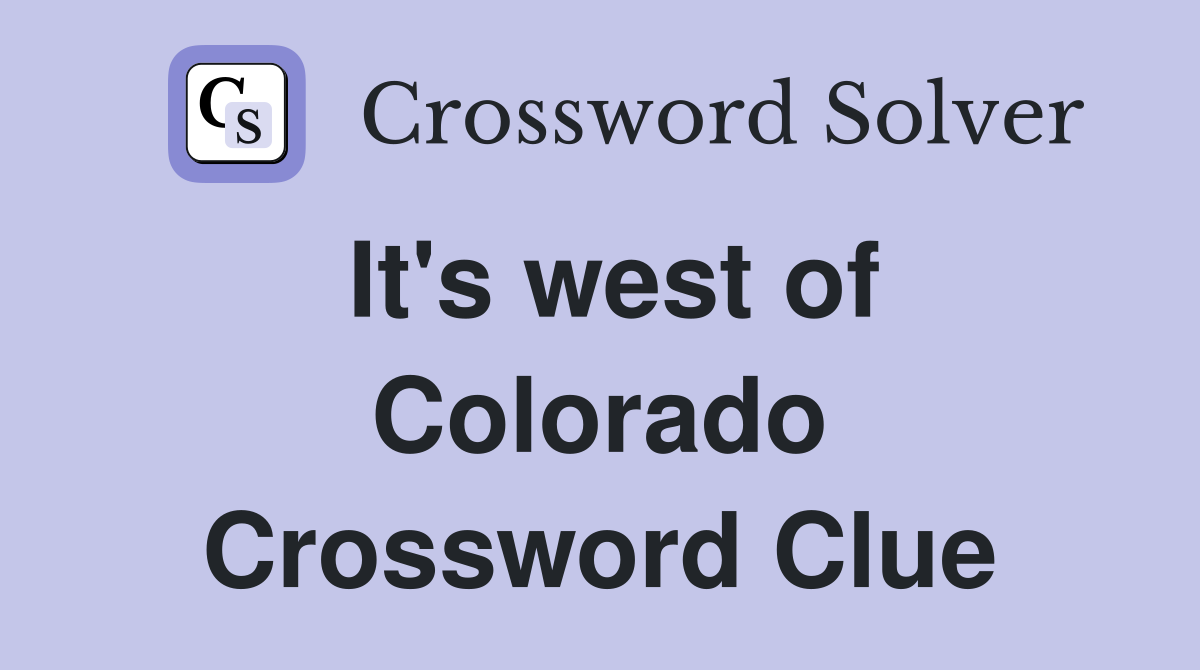 It's west of Colorado Crossword Clue