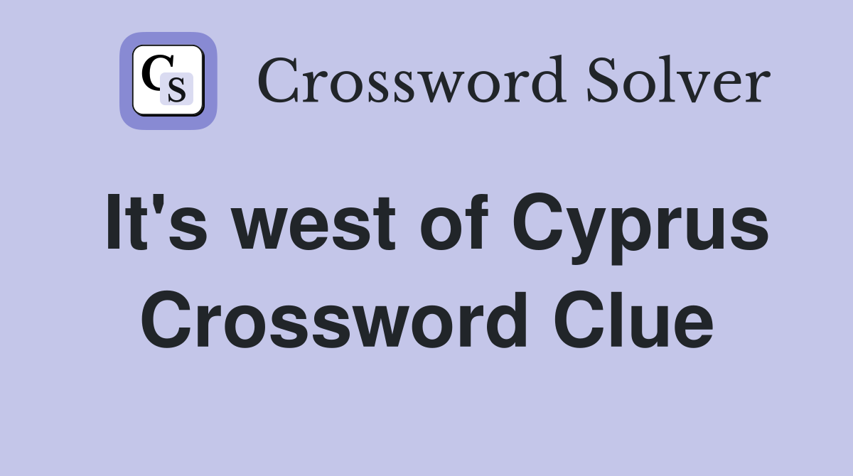 It's west of Cyprus Crossword Clue