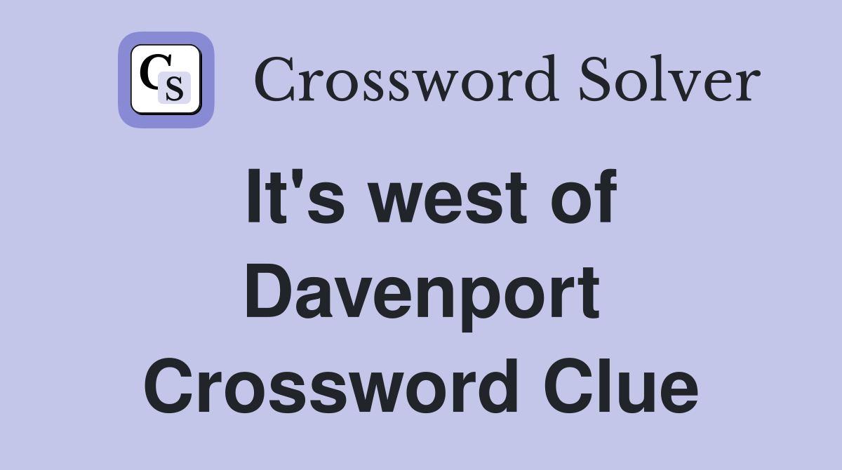 It's west of Davenport Crossword Clue