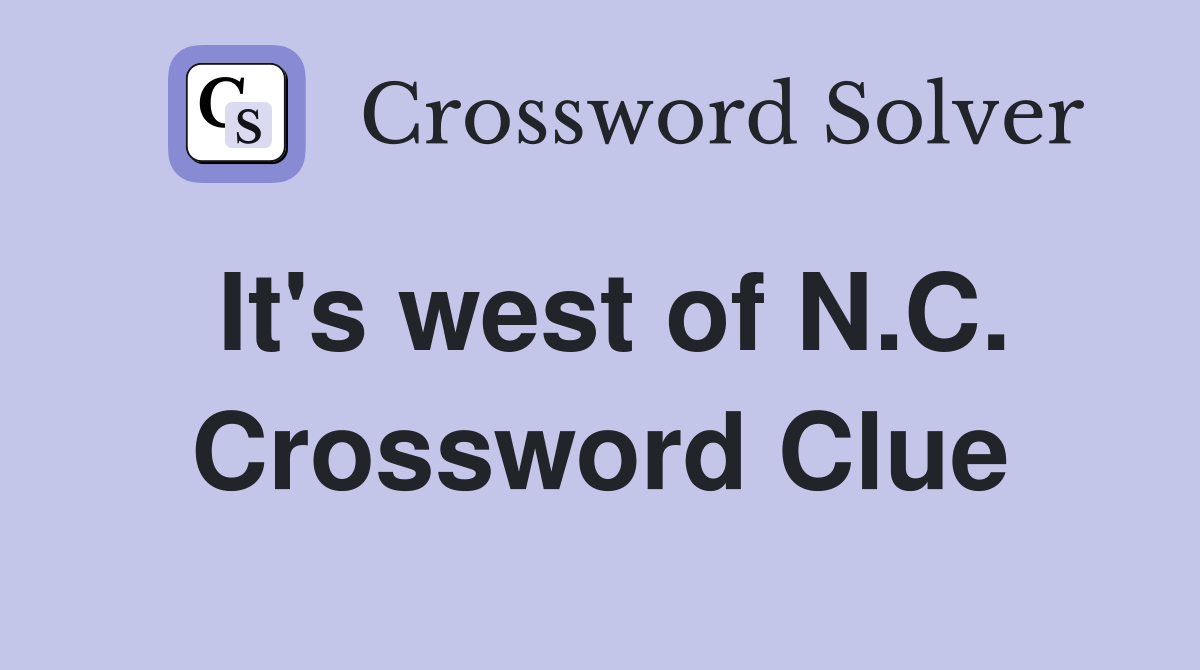 It's west of N.C. Crossword Clue