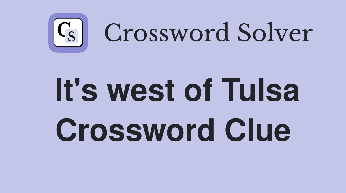 It's west of Tulsa Crossword Clue
