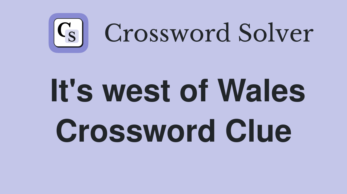It's west of Wales Crossword Clue