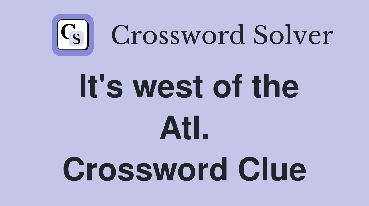 It's west of the Atl. Crossword Clue