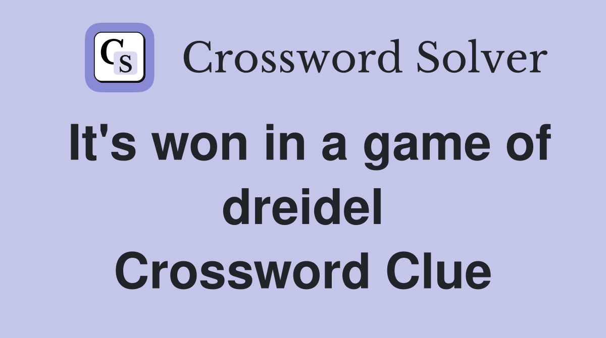 It's won in a game of dreidel Crossword Clue