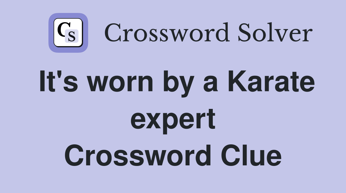 It's worn by a Karate expert Crossword Clue