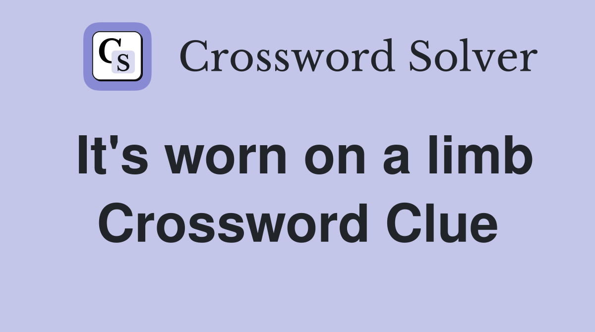 It's worn on a limb Crossword Clue