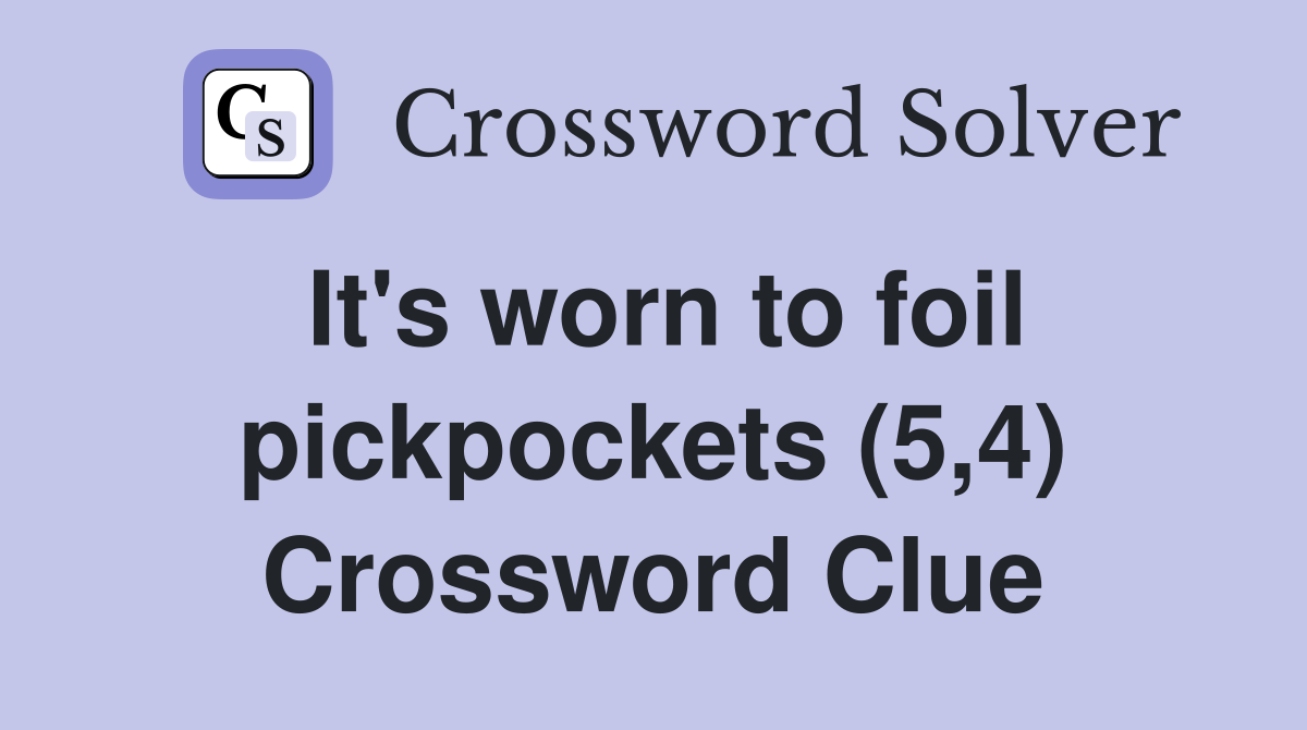 It's worn to foil pickpockets (5,4) Crossword Clue