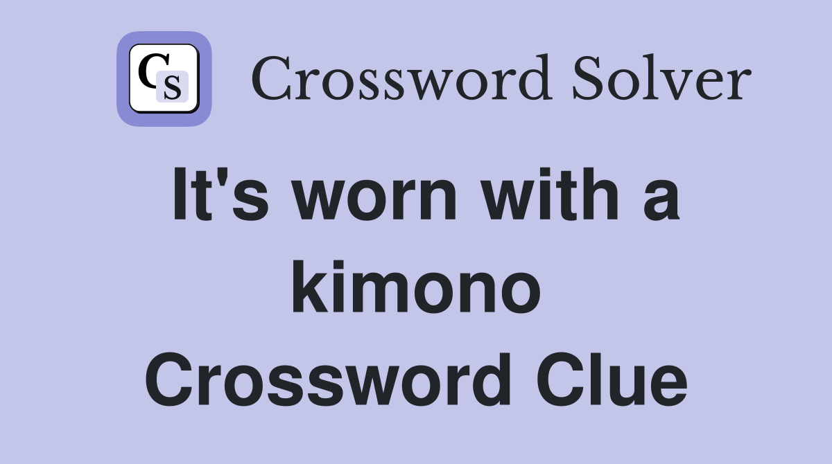 It's worn with a kimono Crossword Clue
