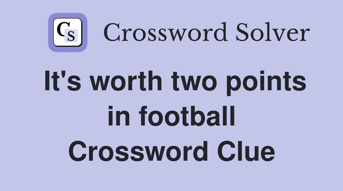 It's worth two points in football Crossword Clue