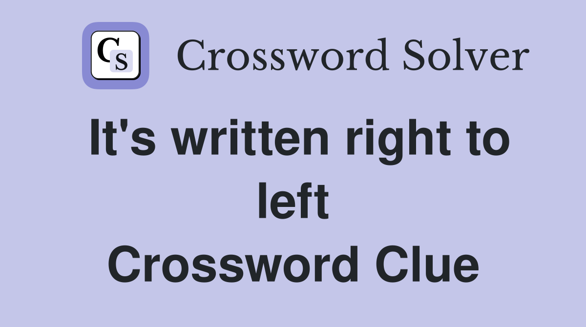 It's written right to left Crossword Clue