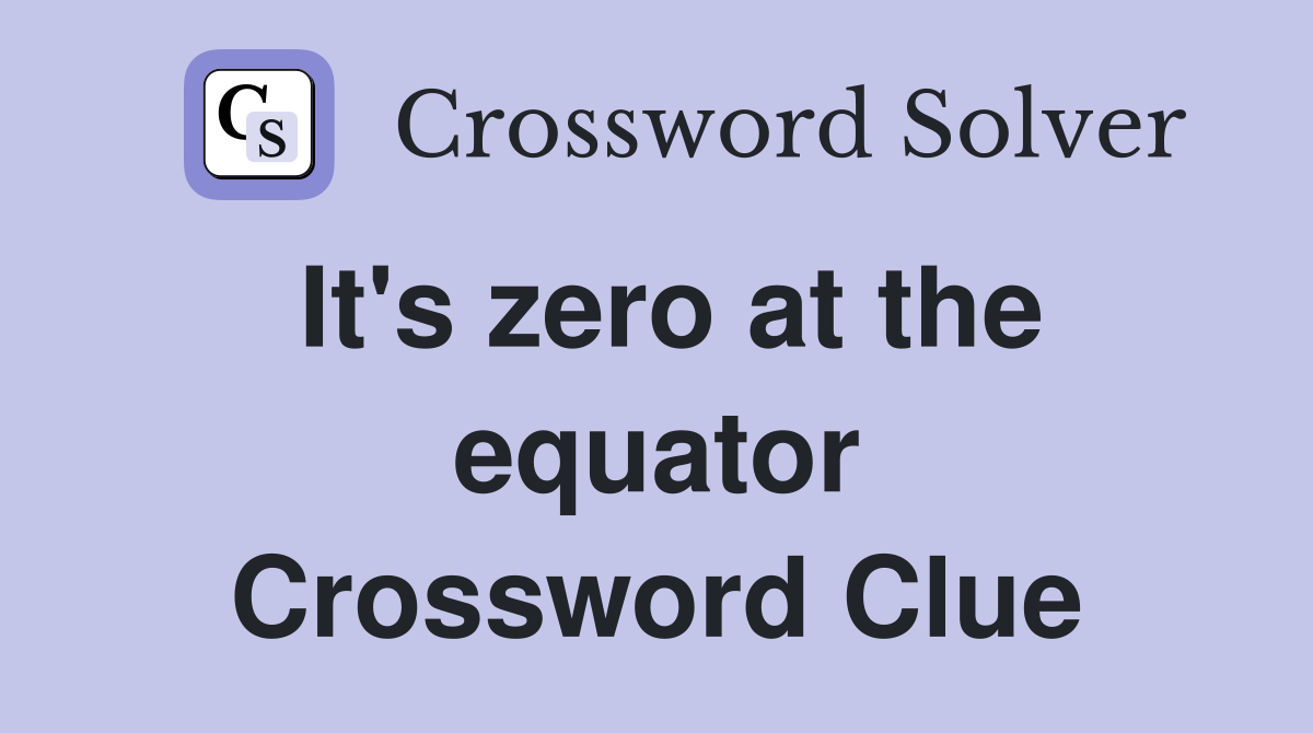 It's zero at the equator Crossword Clue