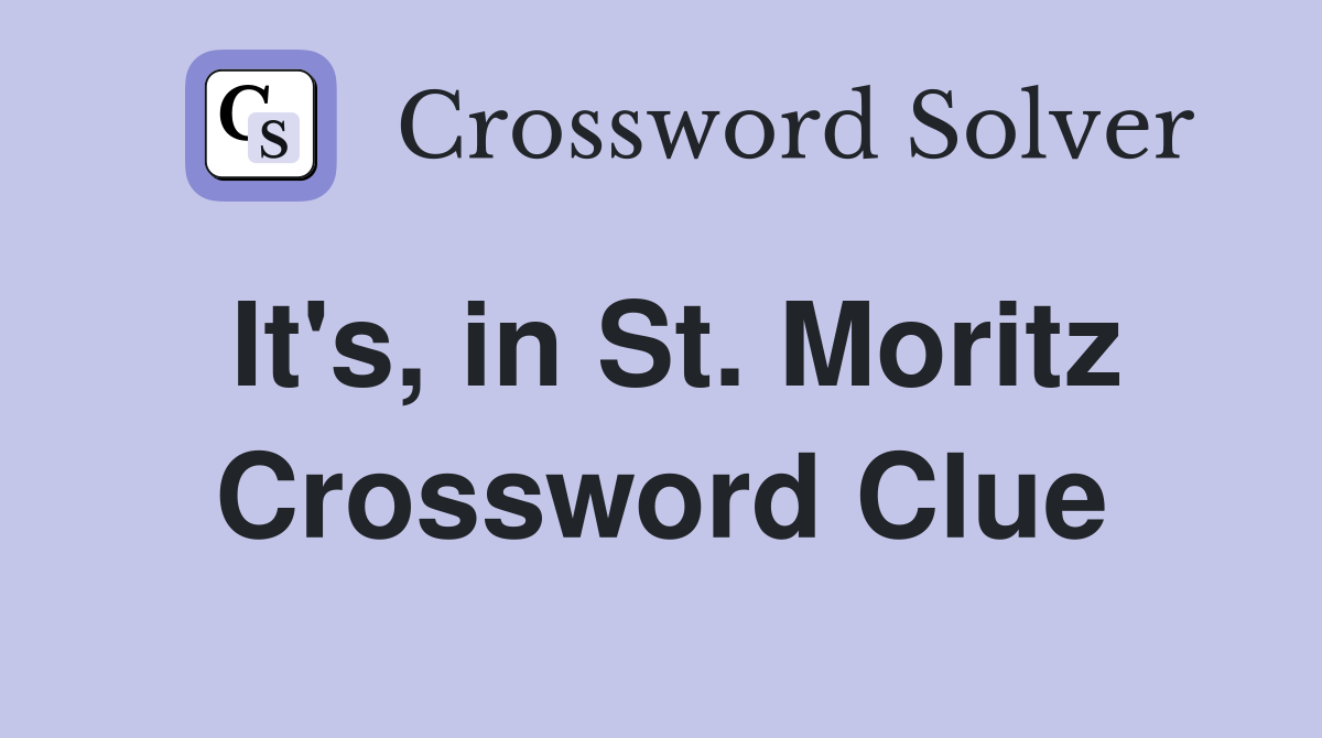 It's, in St. Moritz Crossword Clue