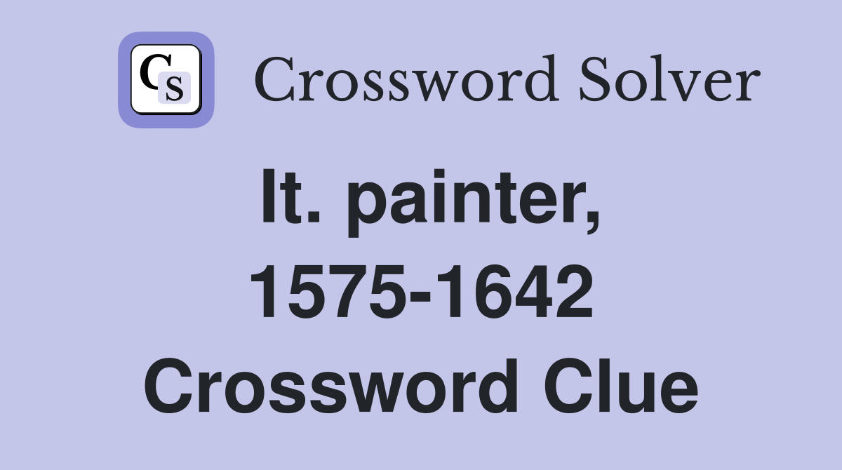 It. painter, 1575-1642 Crossword Clue