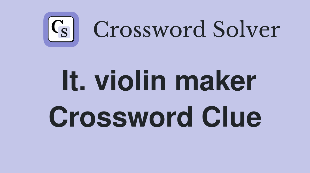 It. violin maker Crossword Clue