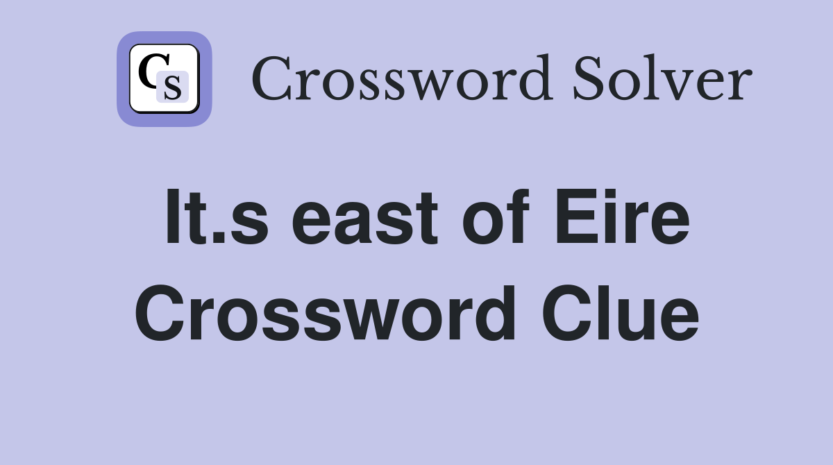 It.s east of Eire Crossword Clue