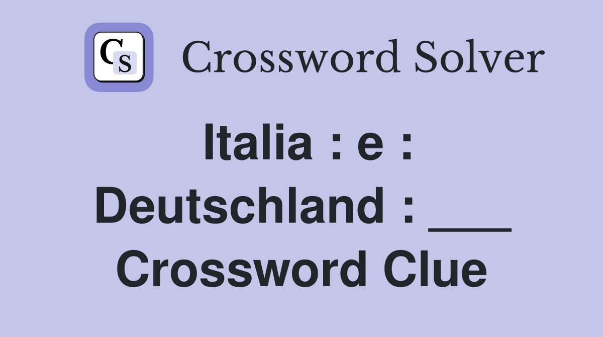 Italia : e : Deutschland : ___ Crossword Clue
