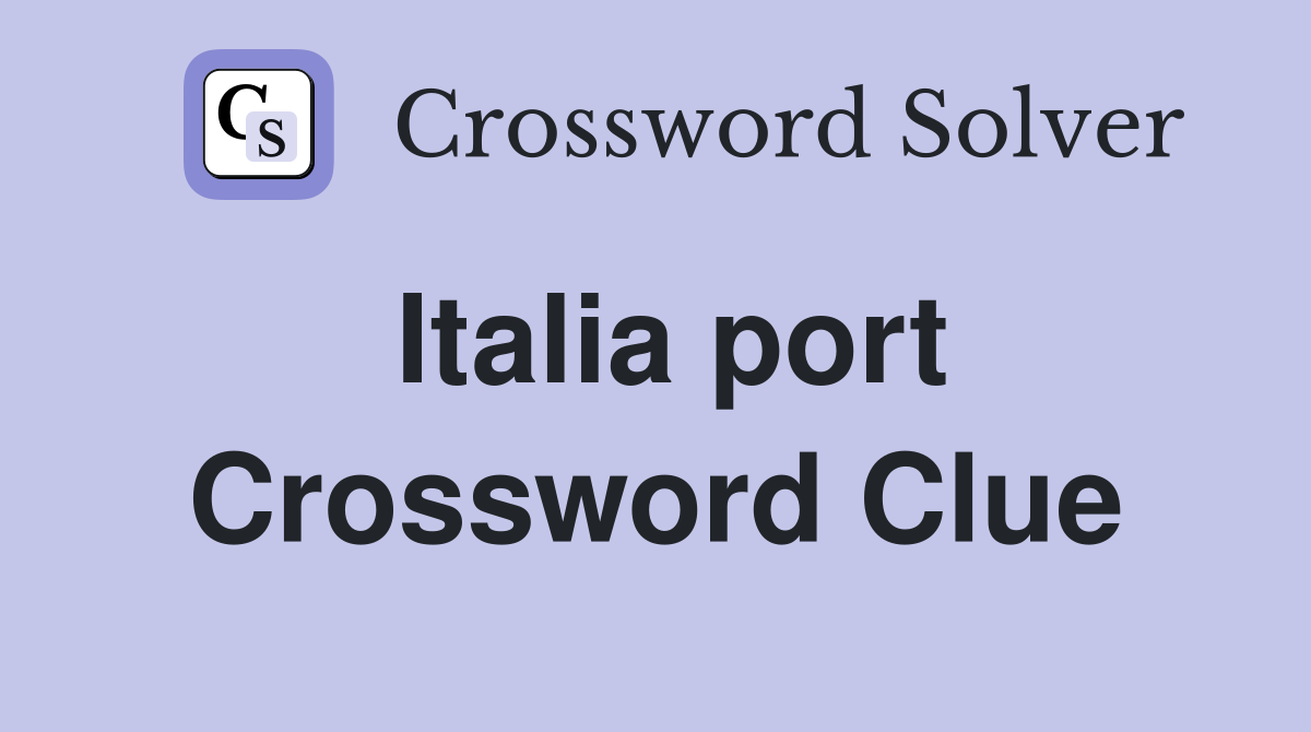 Italia port Crossword Clue