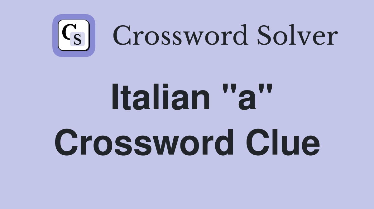 Italian "a" Crossword Clue