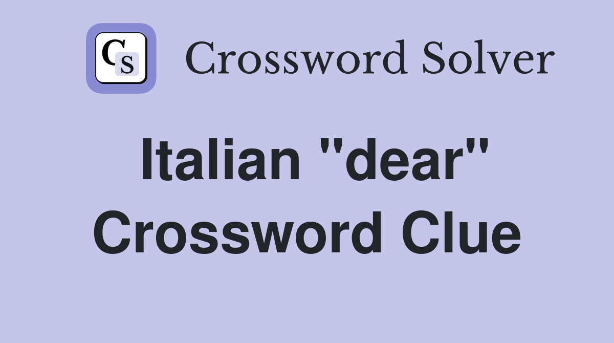 Italian "dear" Crossword Clue