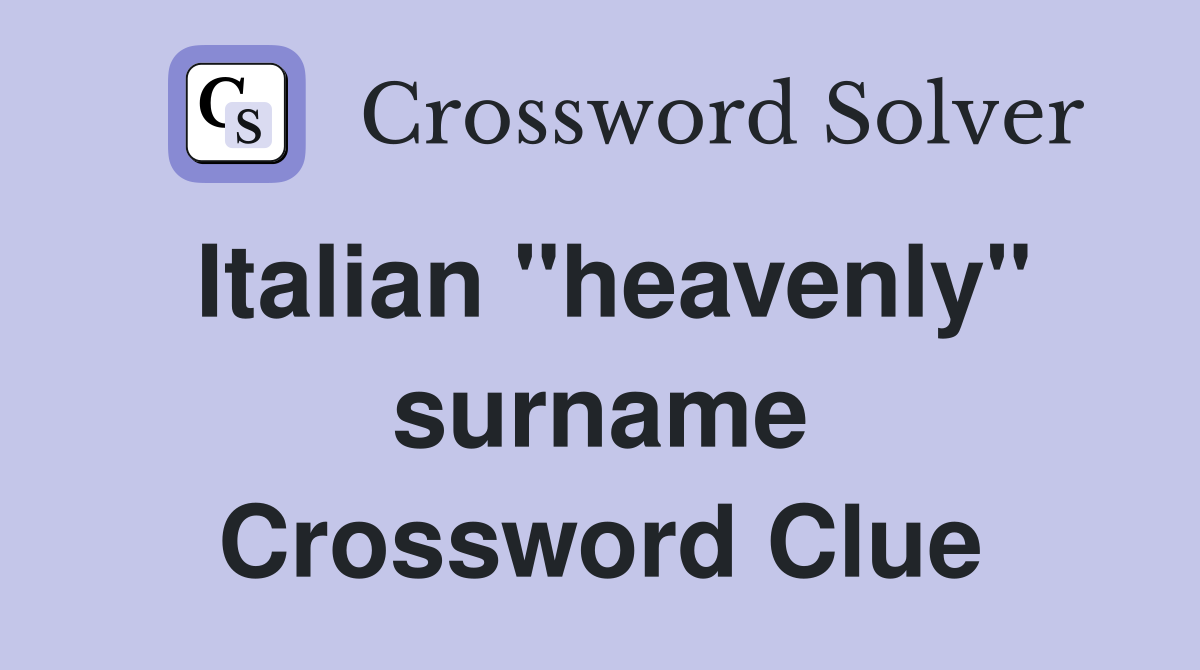 Italian "heavenly" surname Crossword Clue