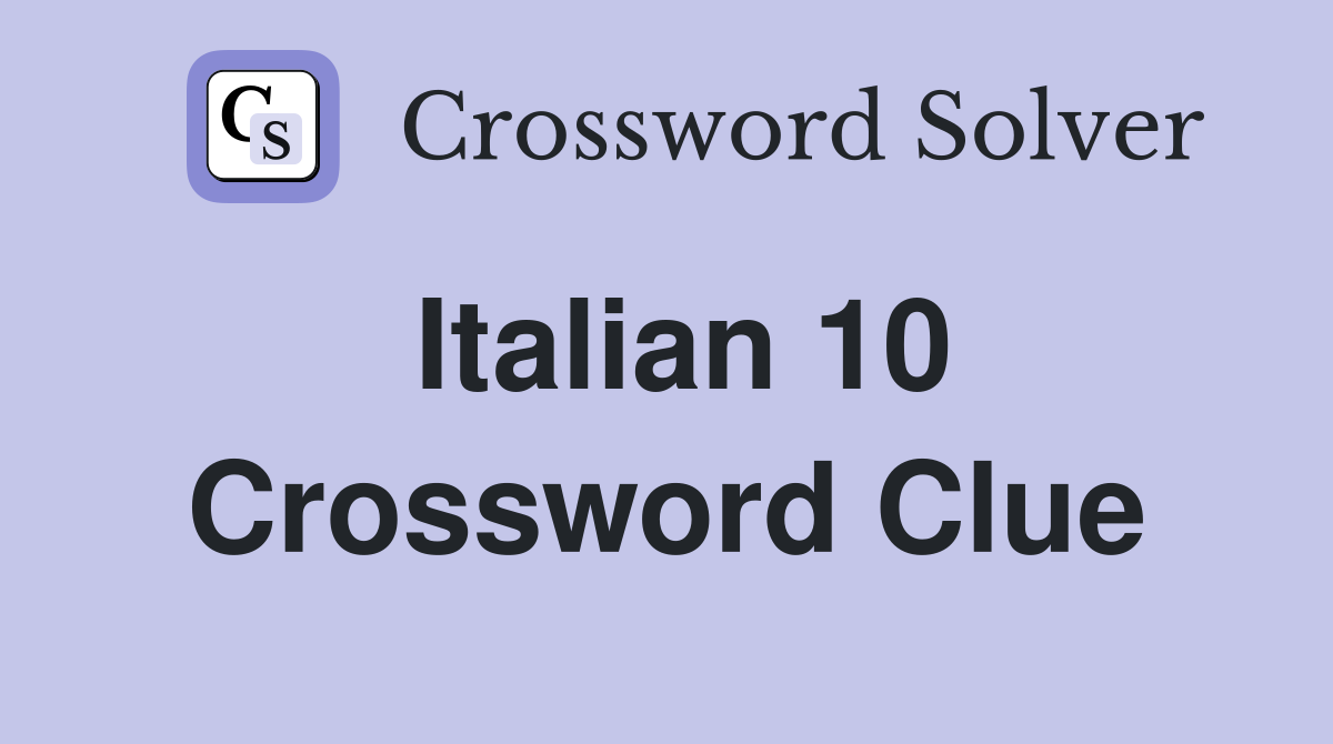 Italian 10 Crossword Clue
