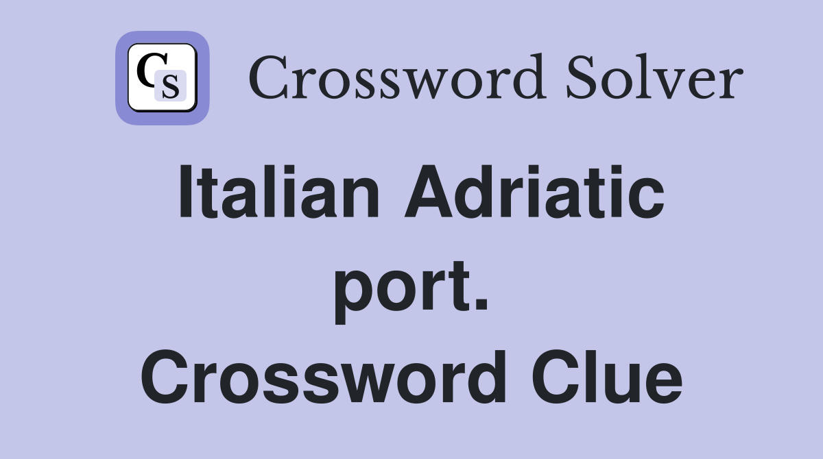 Italian Adriatic port. Crossword Clue