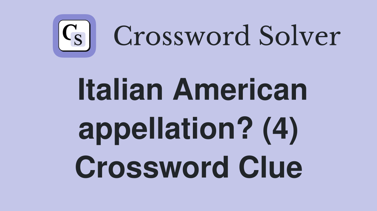 Italian American appellation? (4) Crossword Clue