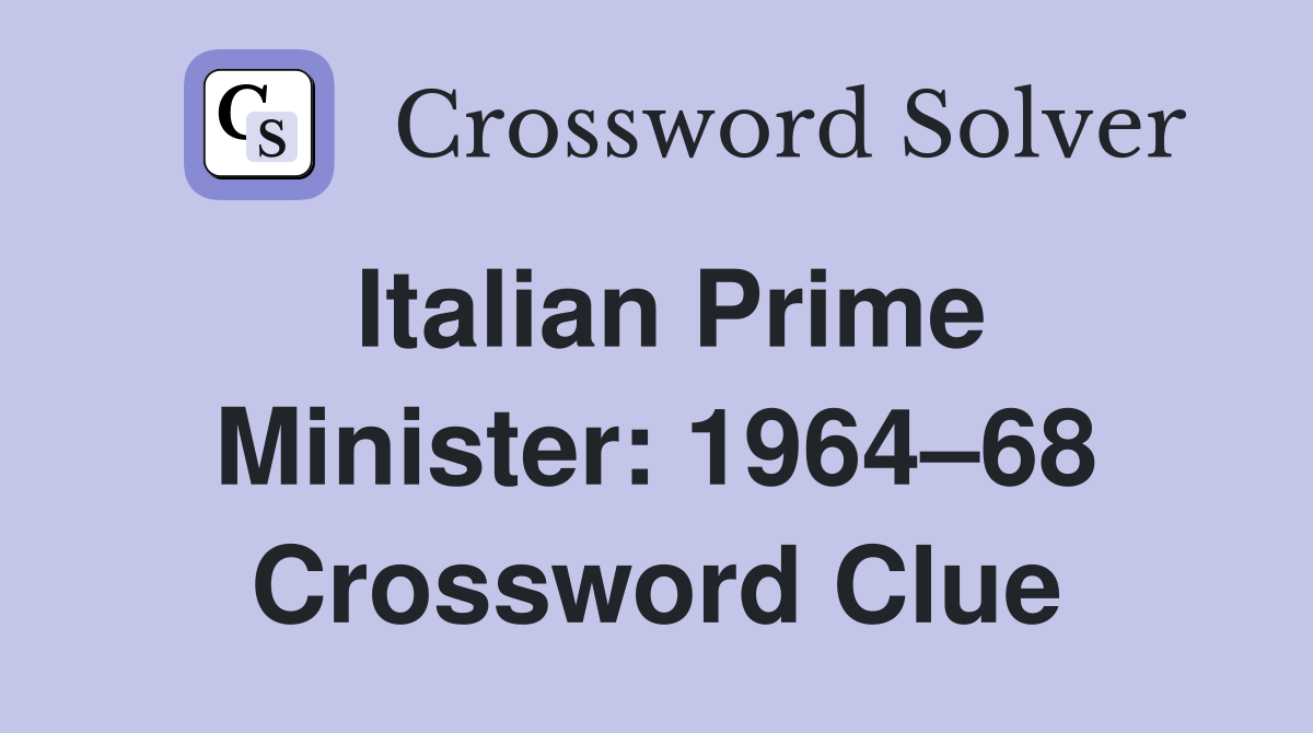 Italian Prime Minister: 1964–68 Crossword Clue