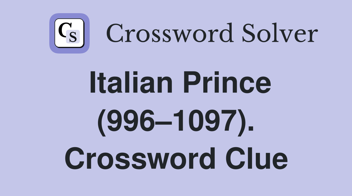 Italian Prince (996–1097). Crossword Clue