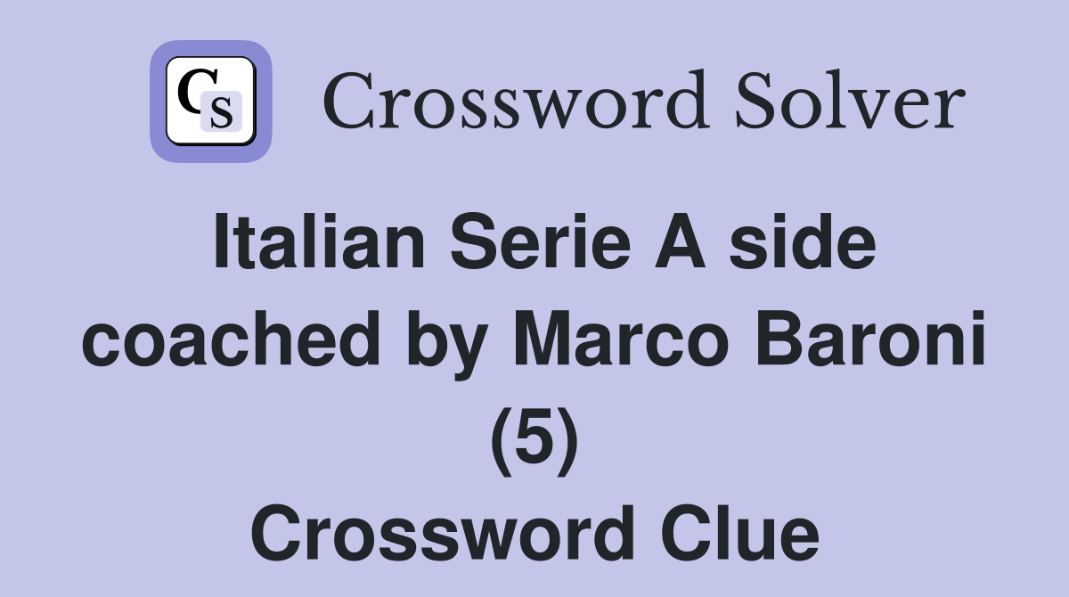 Italian Serie A side coached by Marco Baroni (5) Crossword Clue