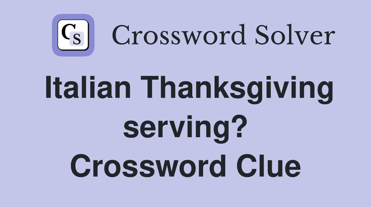 Italian Thanksgiving serving? Crossword Clue