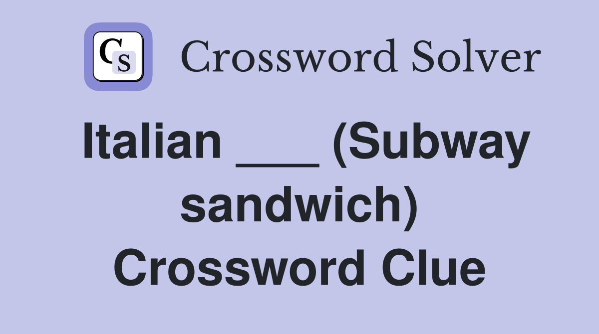 Italian ___ (Subway sandwich) Crossword Clue