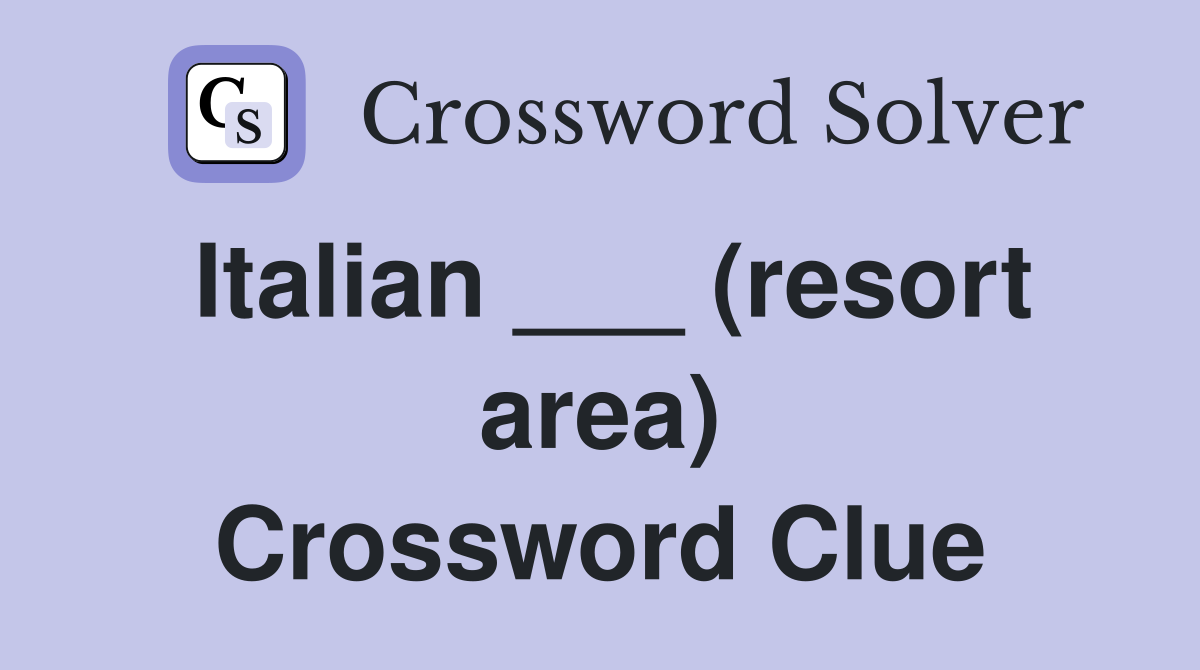 Italian ___ (resort area) Crossword Clue