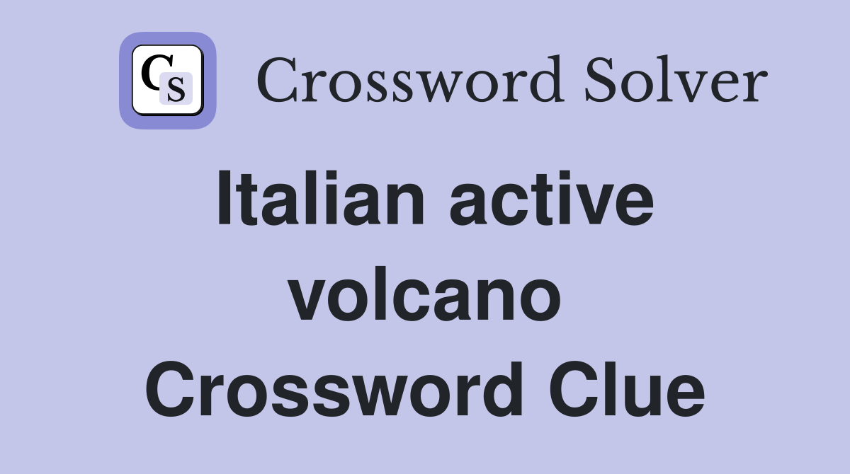 Italian active volcano Crossword Clue