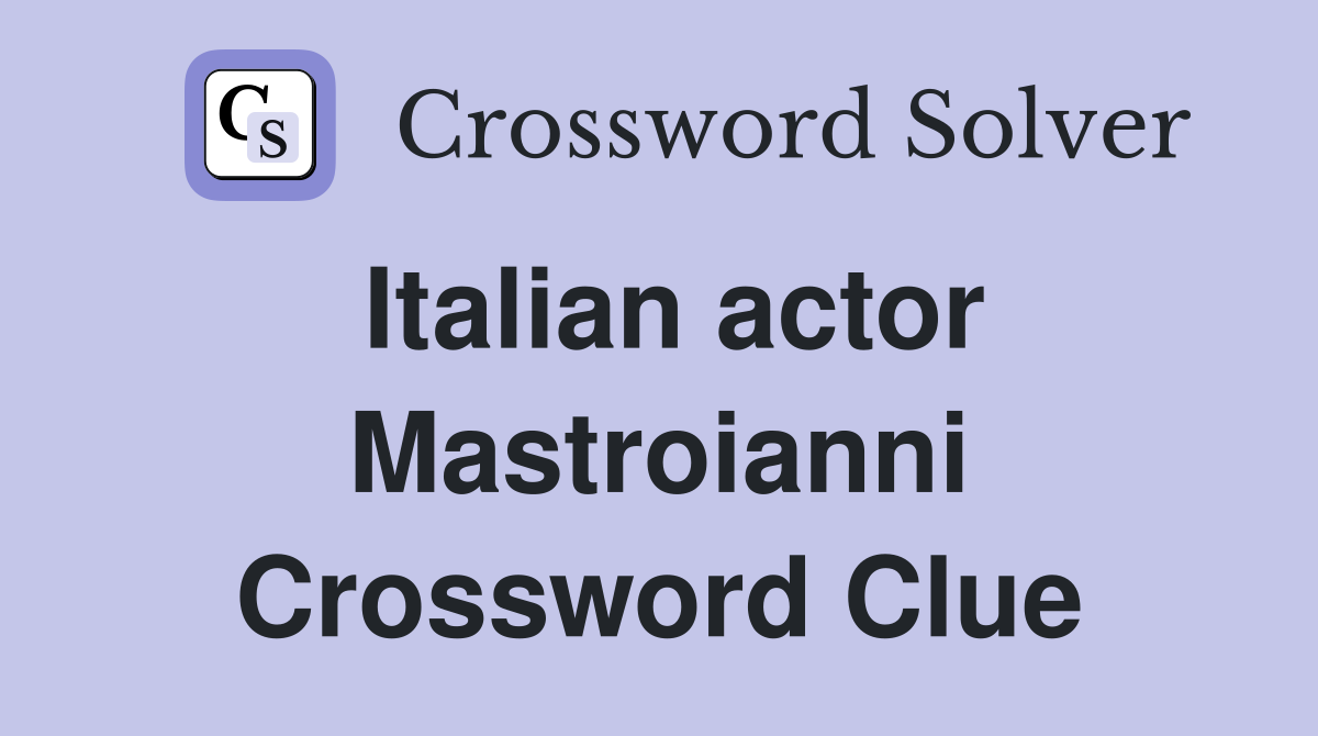 Italian actor Mastroianni Crossword Clue