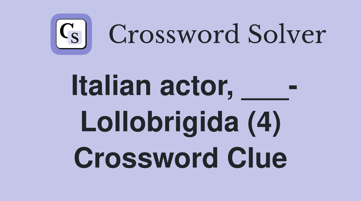 Italian actor, ___- Lollobrigida (4) Crossword Clue