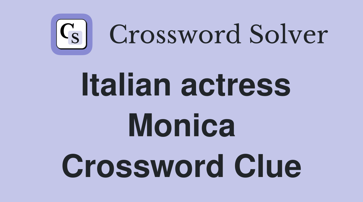 Italian actress Monica Crossword Clue