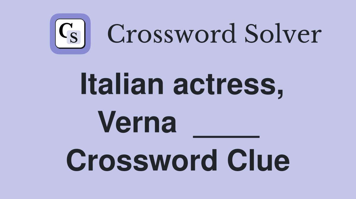 Italian actress, Verna  ____ Crossword Clue