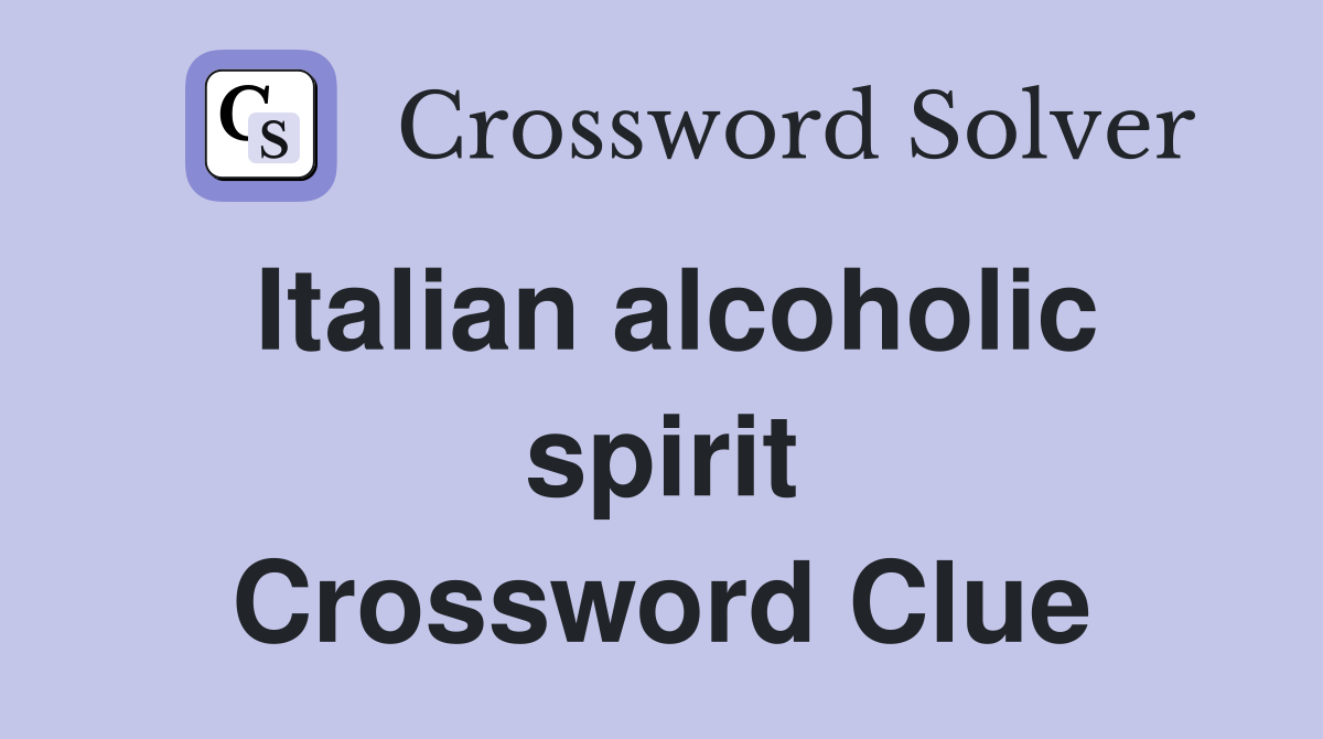 Italian alcoholic spirit Crossword Clue