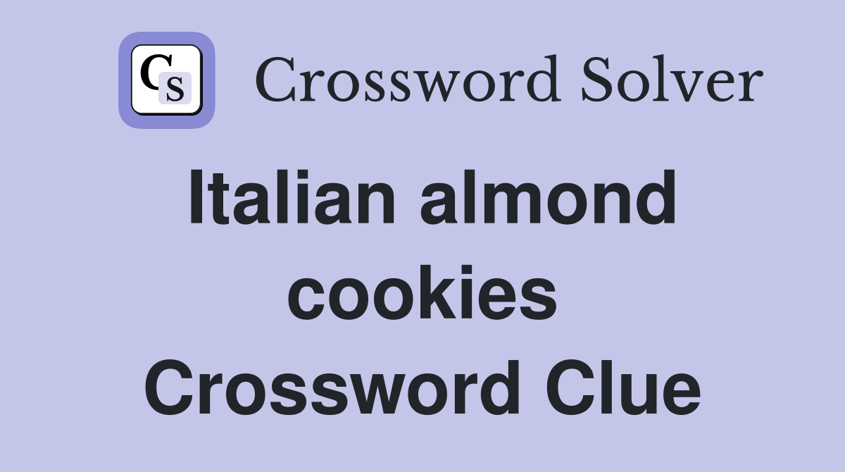 Italian almond cookies Crossword Clue