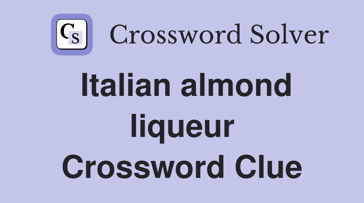 Italian almond liqueur Crossword Clue