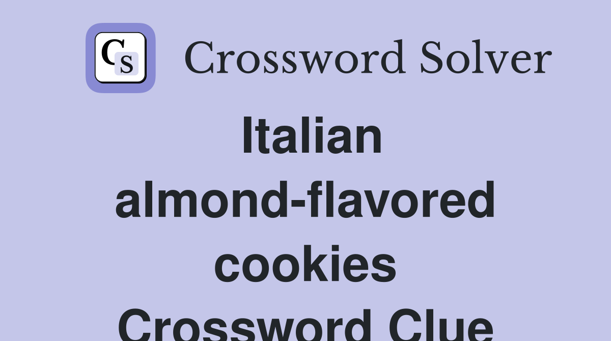 Italian almond-flavored cookies Crossword Clue