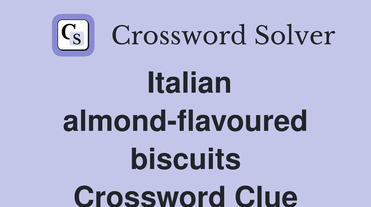 Italian almond-flavoured biscuits Crossword Clue