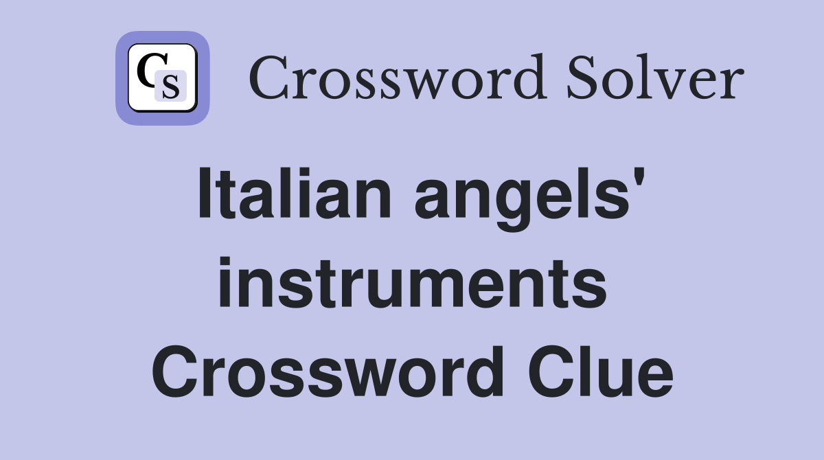 Italian angels' instruments Crossword Clue