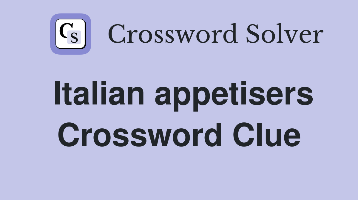 Italian appetisers Crossword Clue