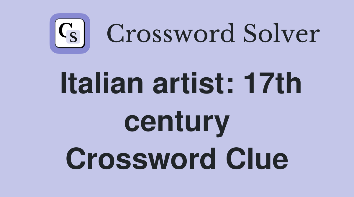 Italian artist: 17th century Crossword Clue